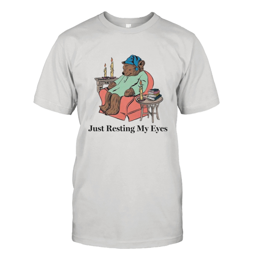 Just Resting My Eyes Bear Shirt