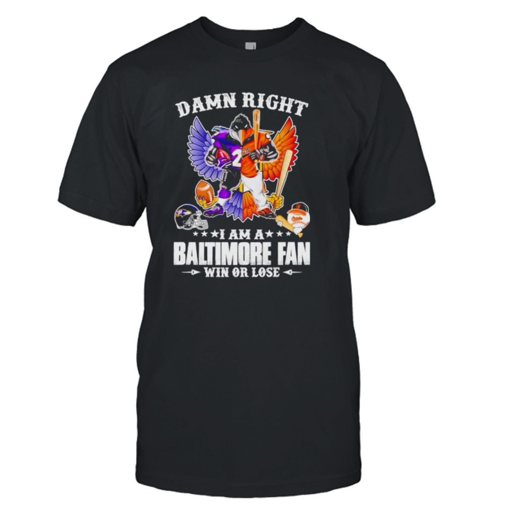 Mascot damn right i am a Baltimore Ravens fan win or lose wings shirt