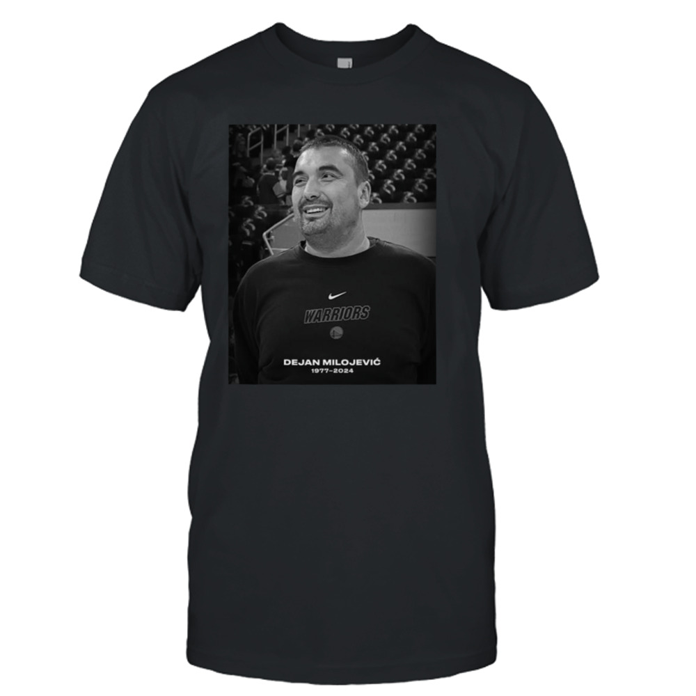 Rip Dejan Milojevic 1977 2024 The Assistant Coach Of Golden State Warriors T-shirt