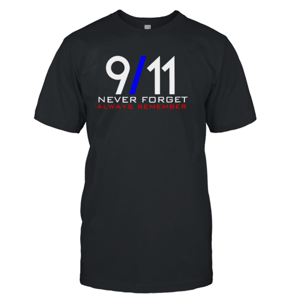 September 11th never forget always remember shirt