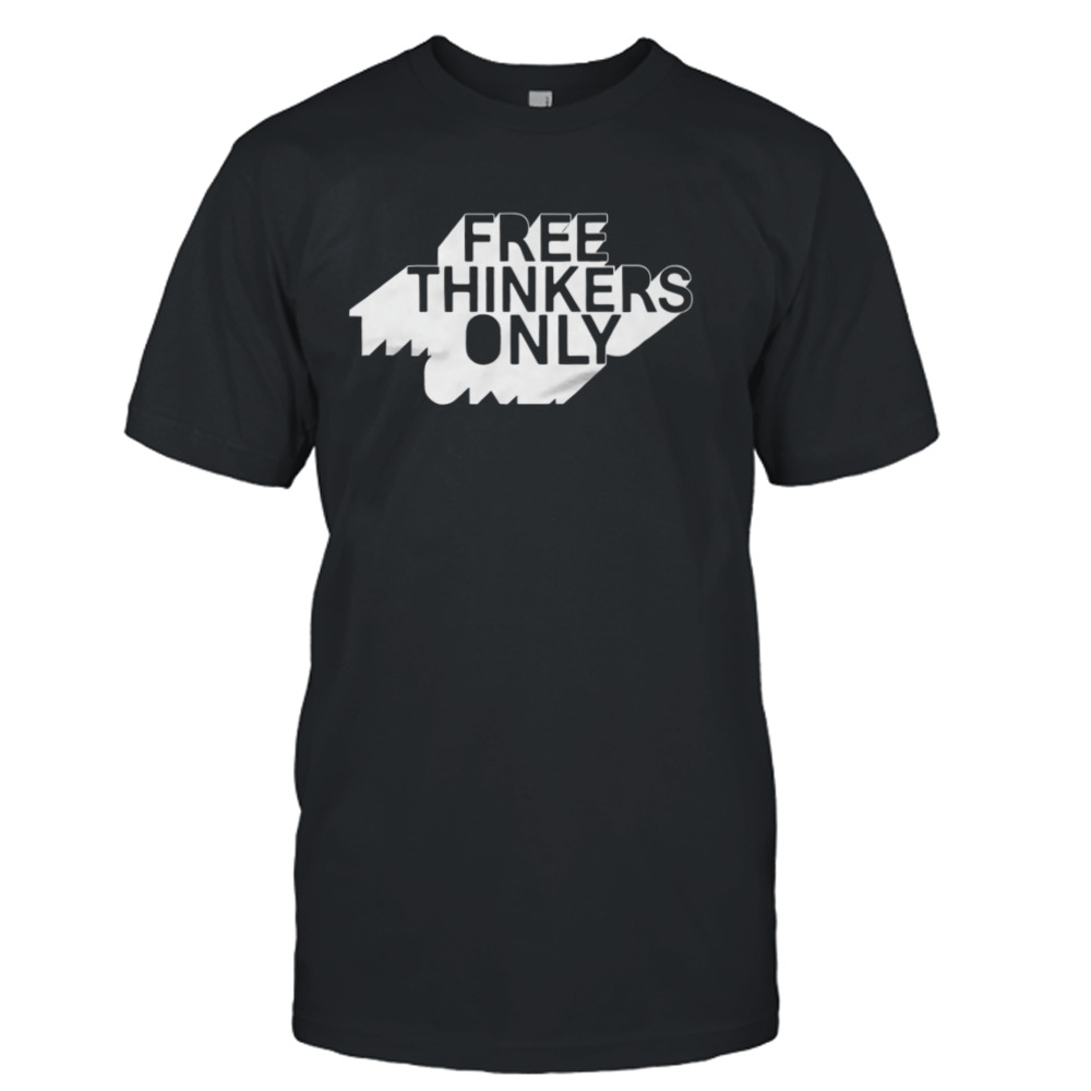 Tpusamerch Store Free Thinkers Only Shirt