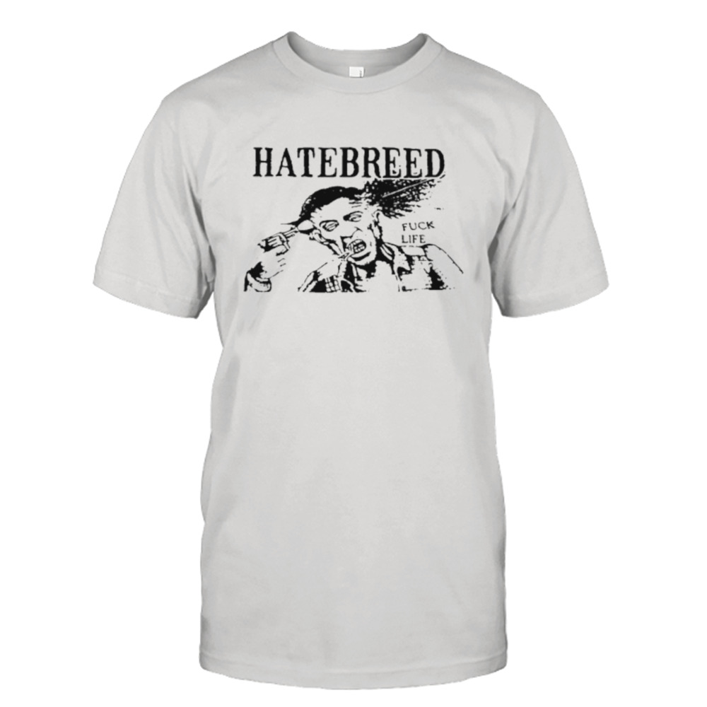 Hatebreed Fuck Life shirt