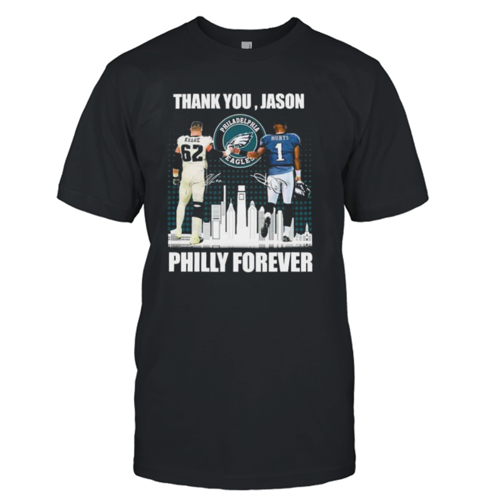 Philadelphia Philly Forever Jason Kelce And Jalen Hurts Thank You Jason Signatures T-Shirt