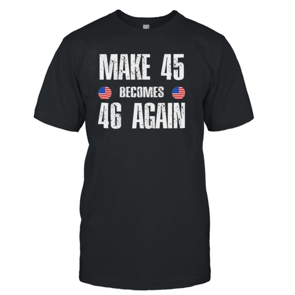 Ryan Shead Make 45 Becomes 46 Again 2024 T-shirt