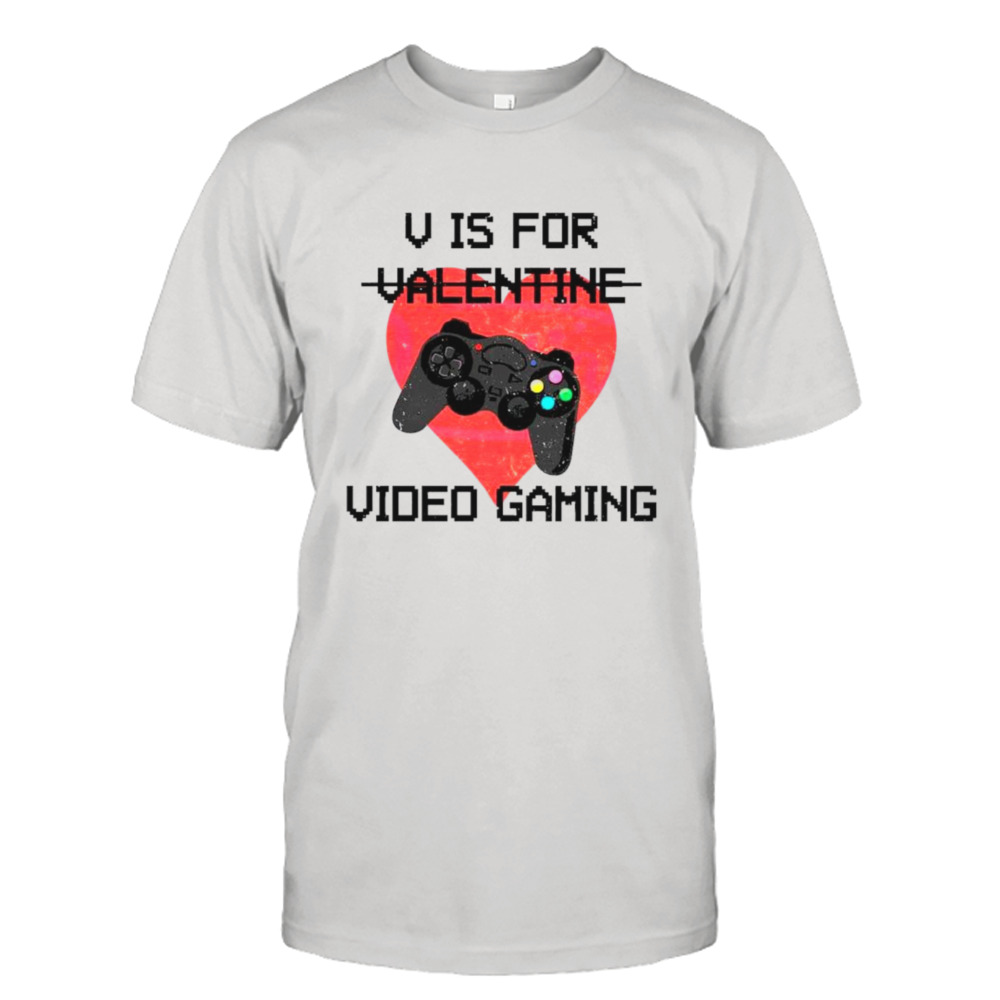 V is for video games Valentine shirt