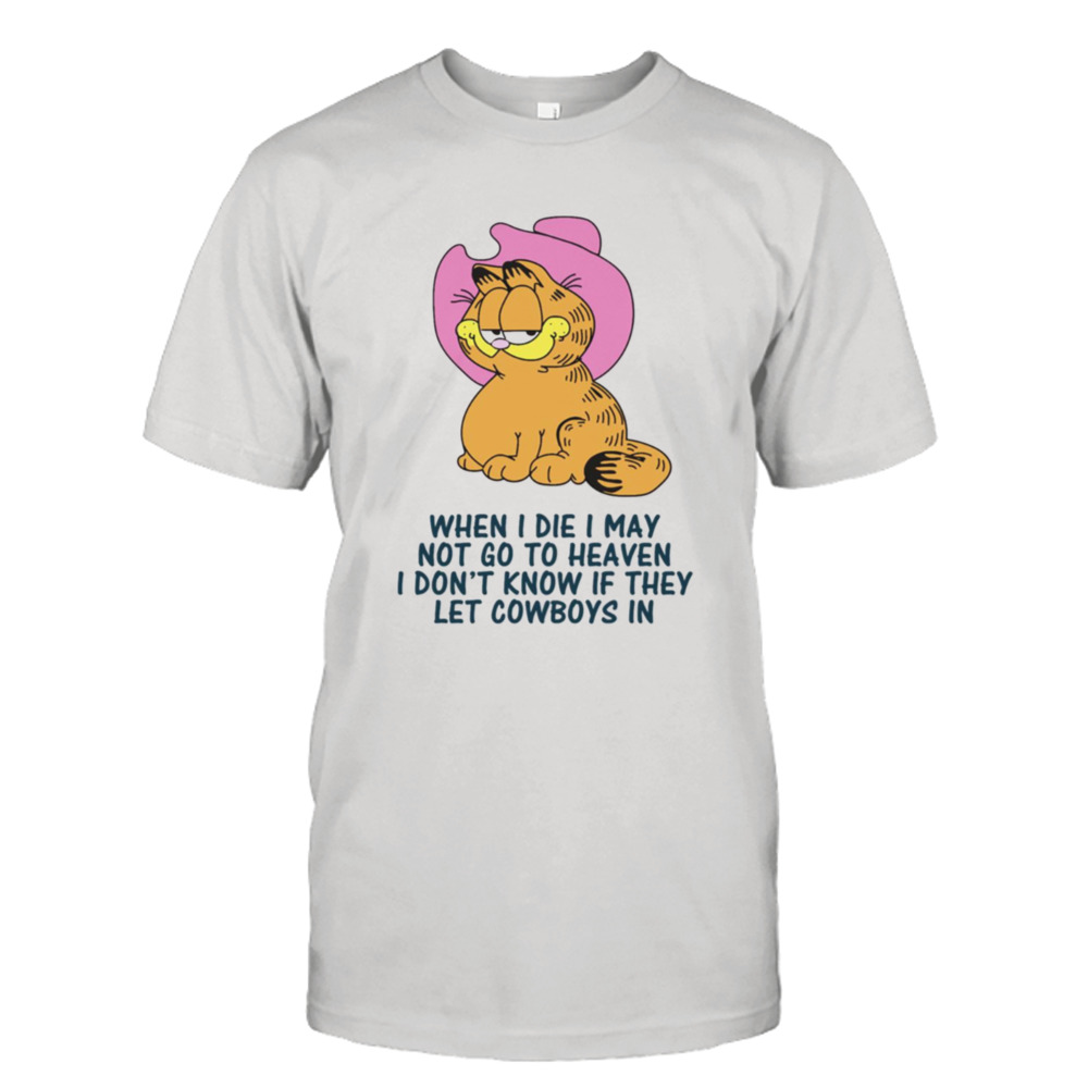 When I Die I May Not Go To Heaven Garfield Art shirt