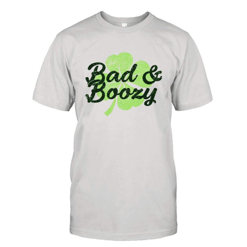 Bad and Boozy St. Patrick’s Day shirt