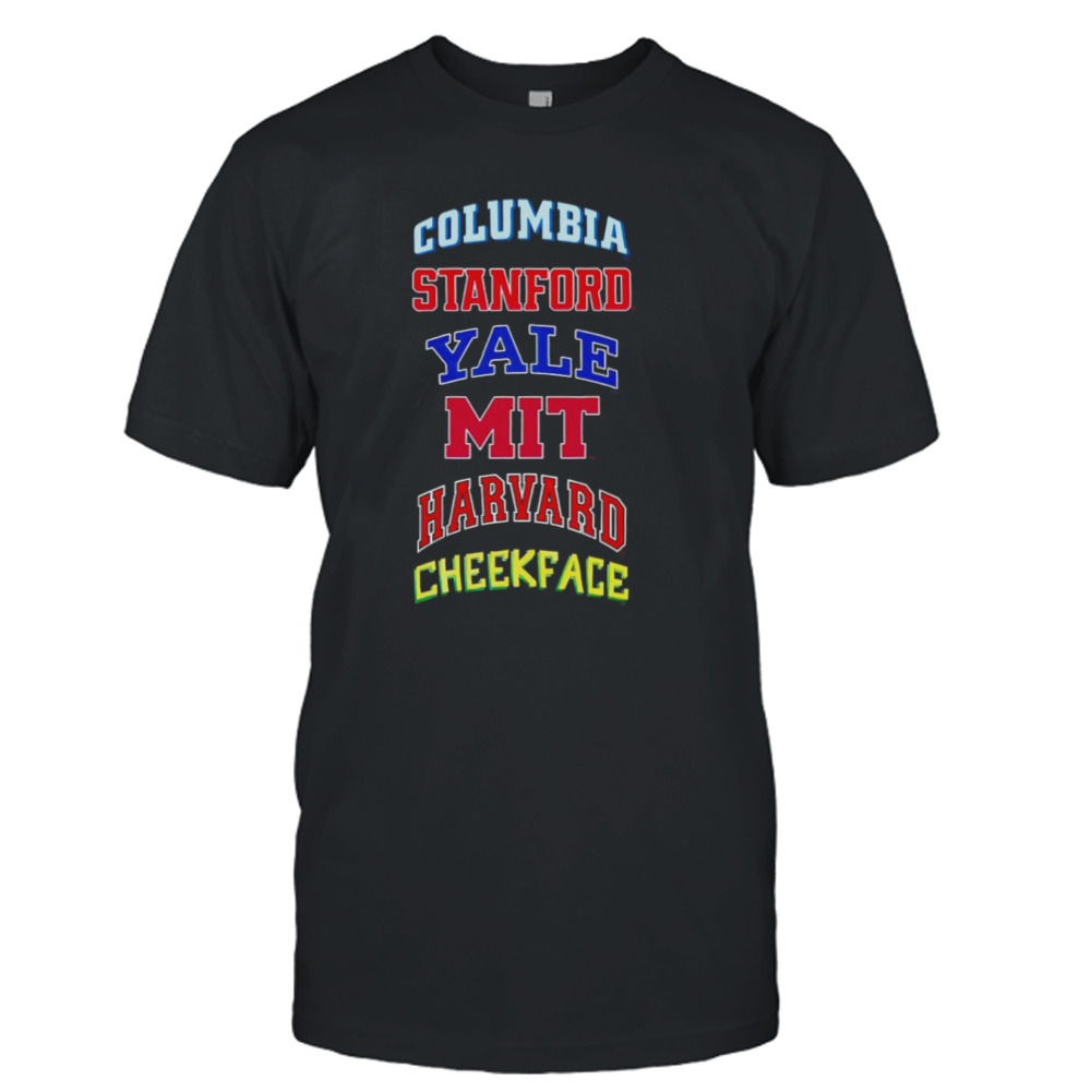 Columbia Stanford Yale Mit Harvard Cheekface shirt