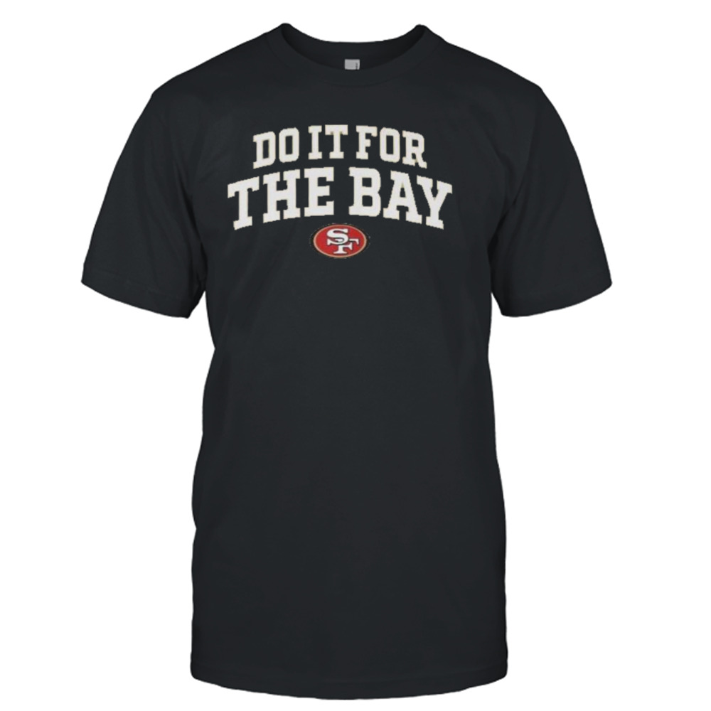 Faithful Do It For The Bay 49Ers Shirt