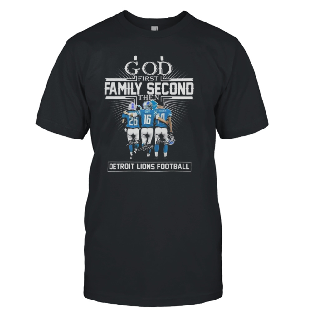 God First Family Second Then Detroit Lions Hutchinson Goff And St. Brown Signatures 2024 Shirt