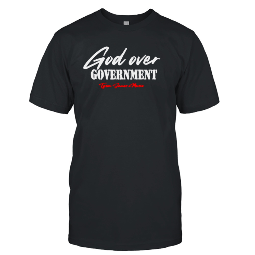 God over government Tyson James music shirt