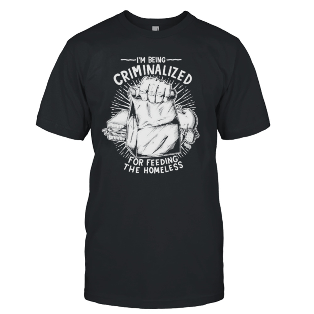 I Am Being Criminalized For Feeding The Homeless Paper Bags shirt