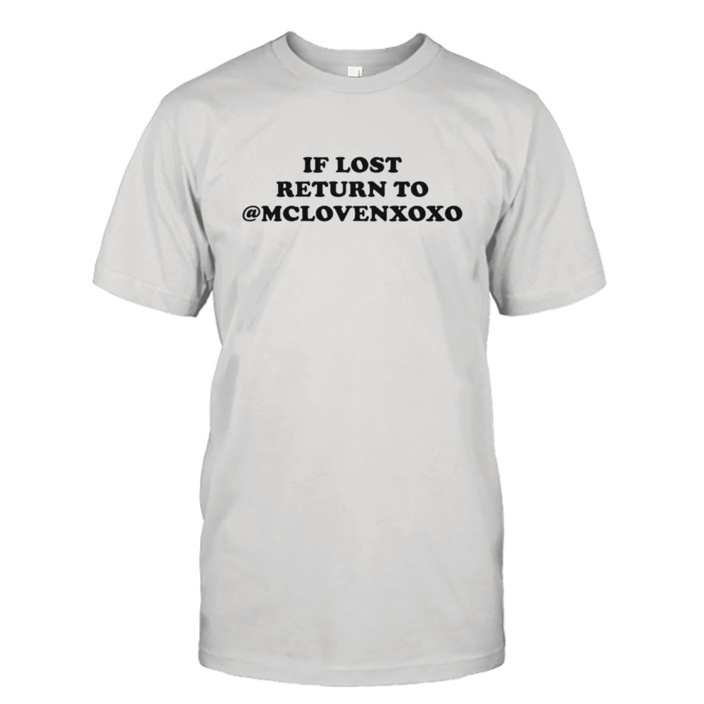 If lost return to Mclovenxoxo shirt