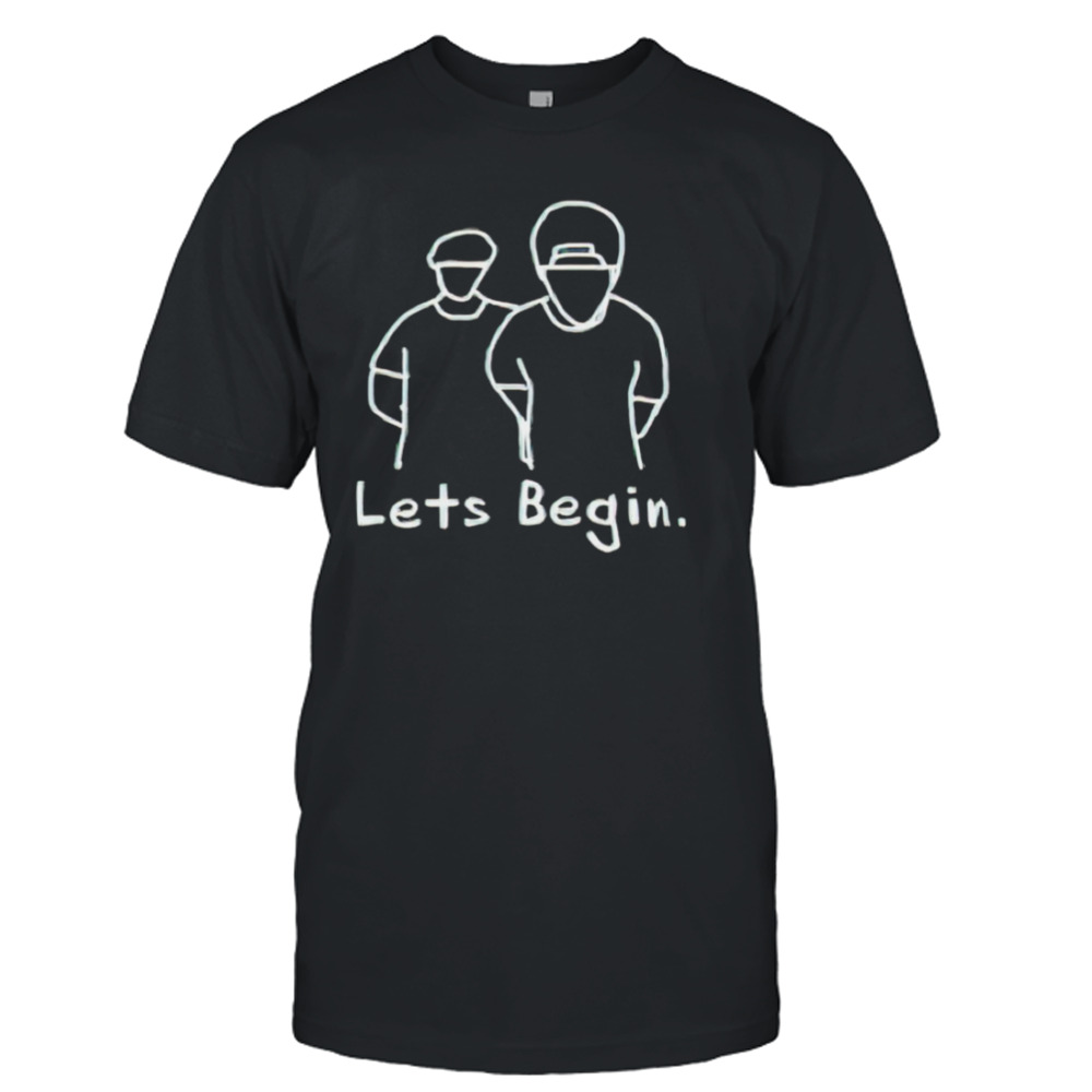 Let’s begin shirt