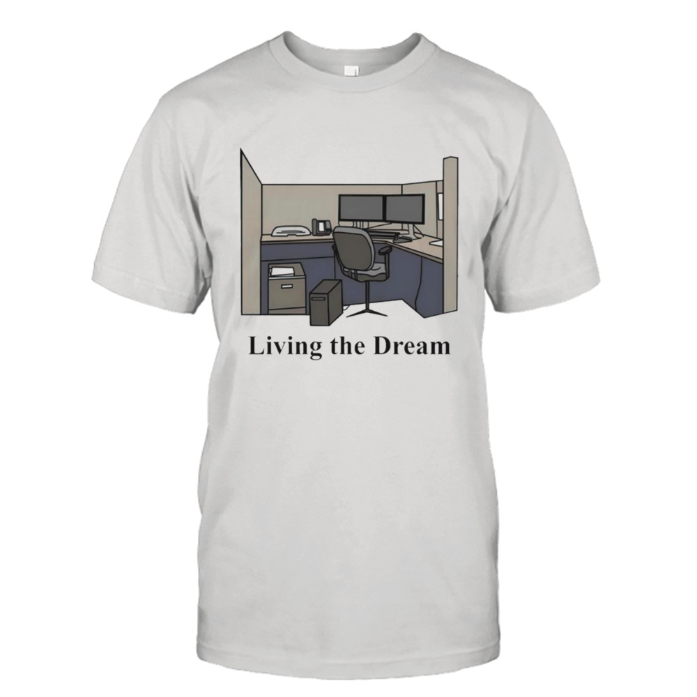 Living the dream shirt