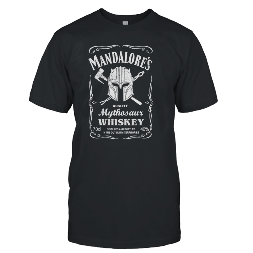 Mandalores quality mythosaur whiskey distilled and bottle in the Outer Rim Territories shirt