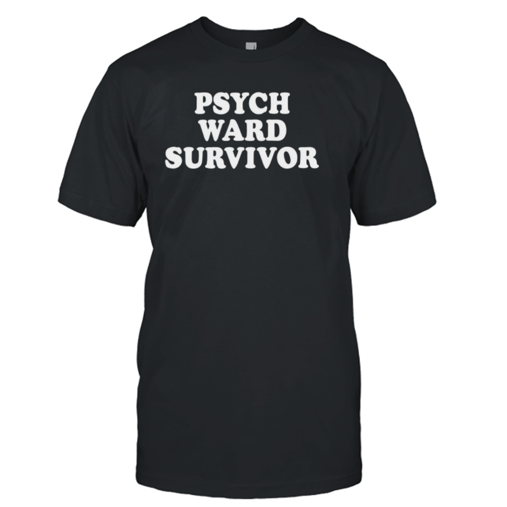 Psych ward survivor shirt