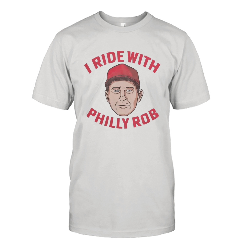 Rob Thomson Philadelphia Phillies I ride with Philly Rob shirt