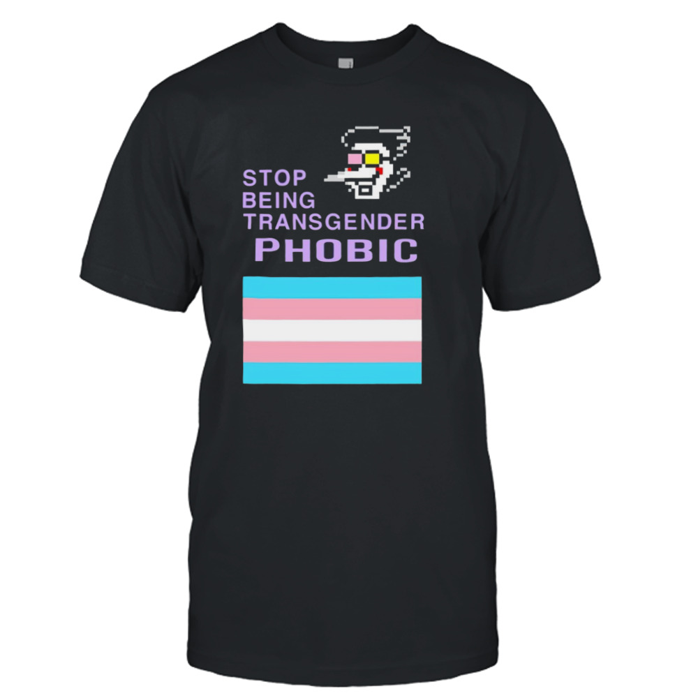 Stop being transgender phobic shirt