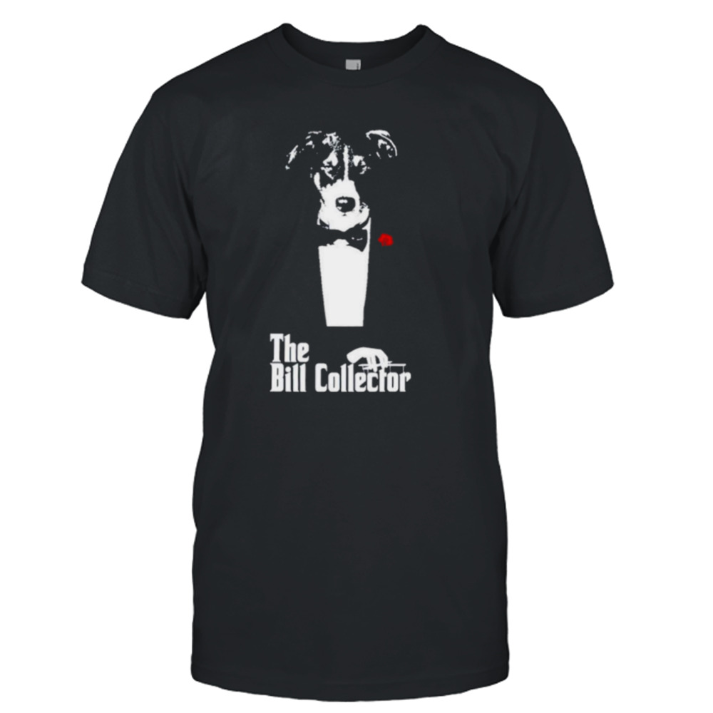 The Bill Collector shirt