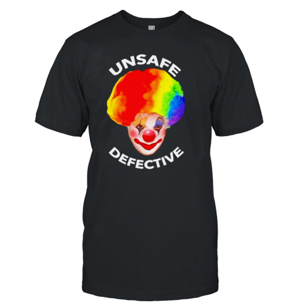 The Clown Unsafe Defective shirt