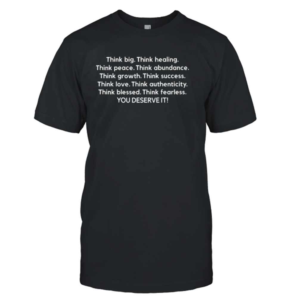 Think Big Think Healing Think Peace Think Abundance Think Growth Think Success T-shirt