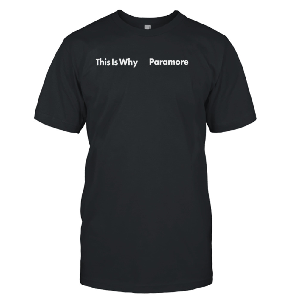 This is Why Paramore t-shirt