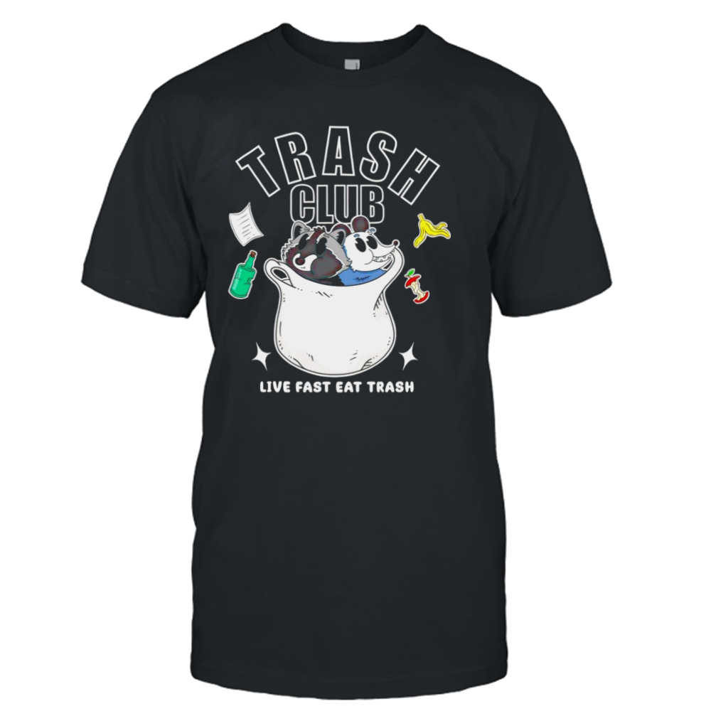 Trash panda club live fast eat trash shirt