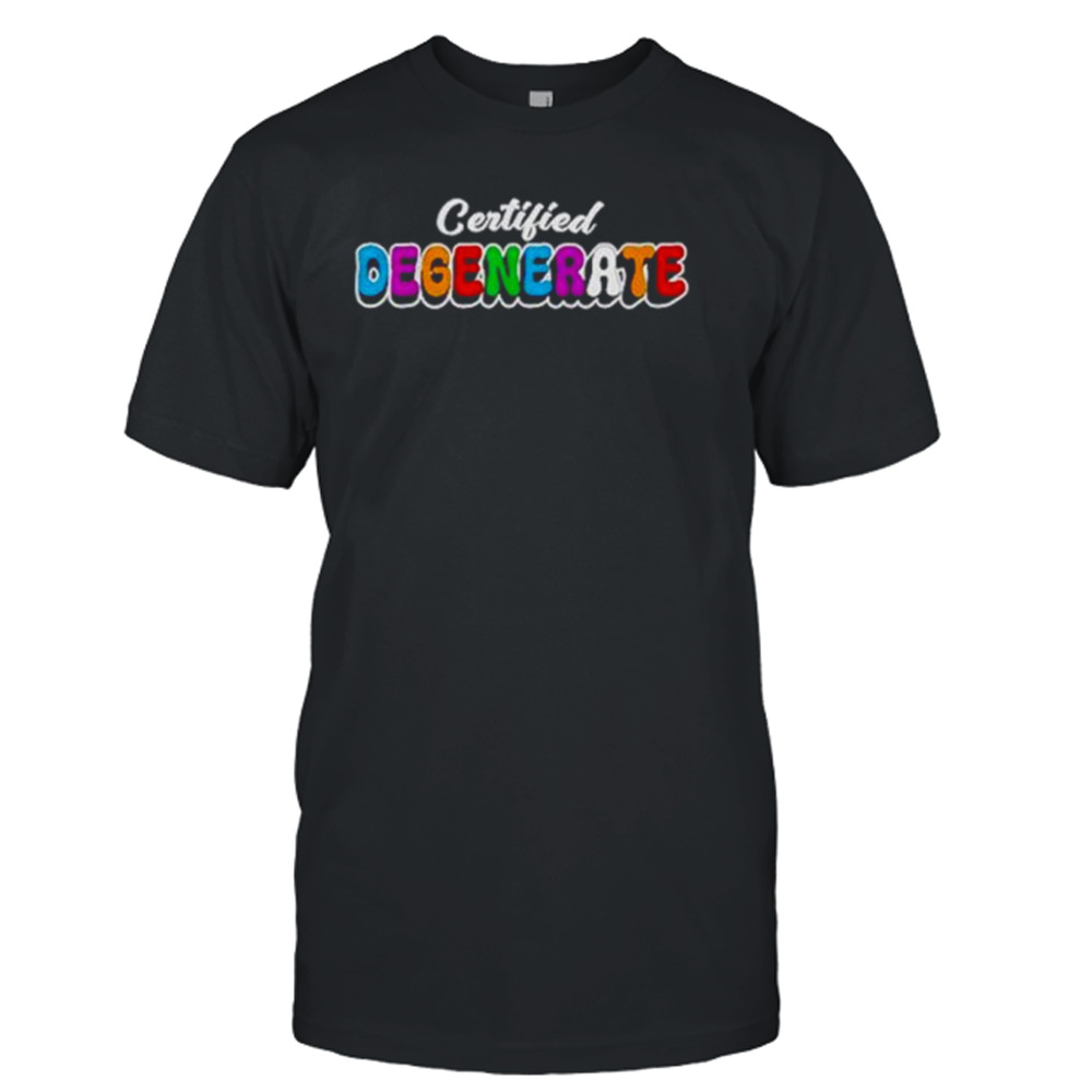 Certified Degenerate logo shirt