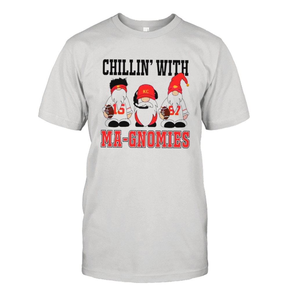 Chillin’ with Ma-Gnomies Kansas City Chiefs funny shirt