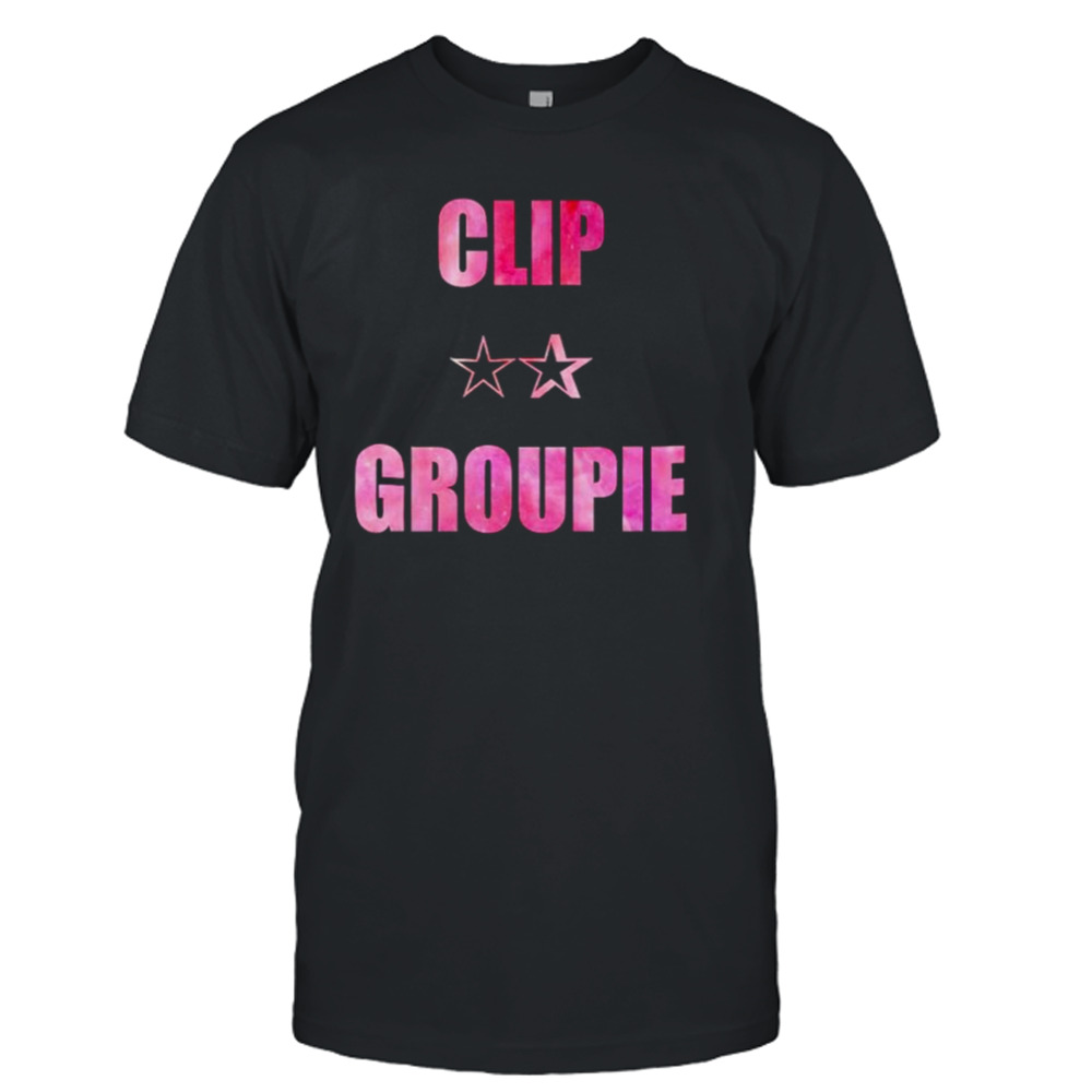 Clip groupie star shirt