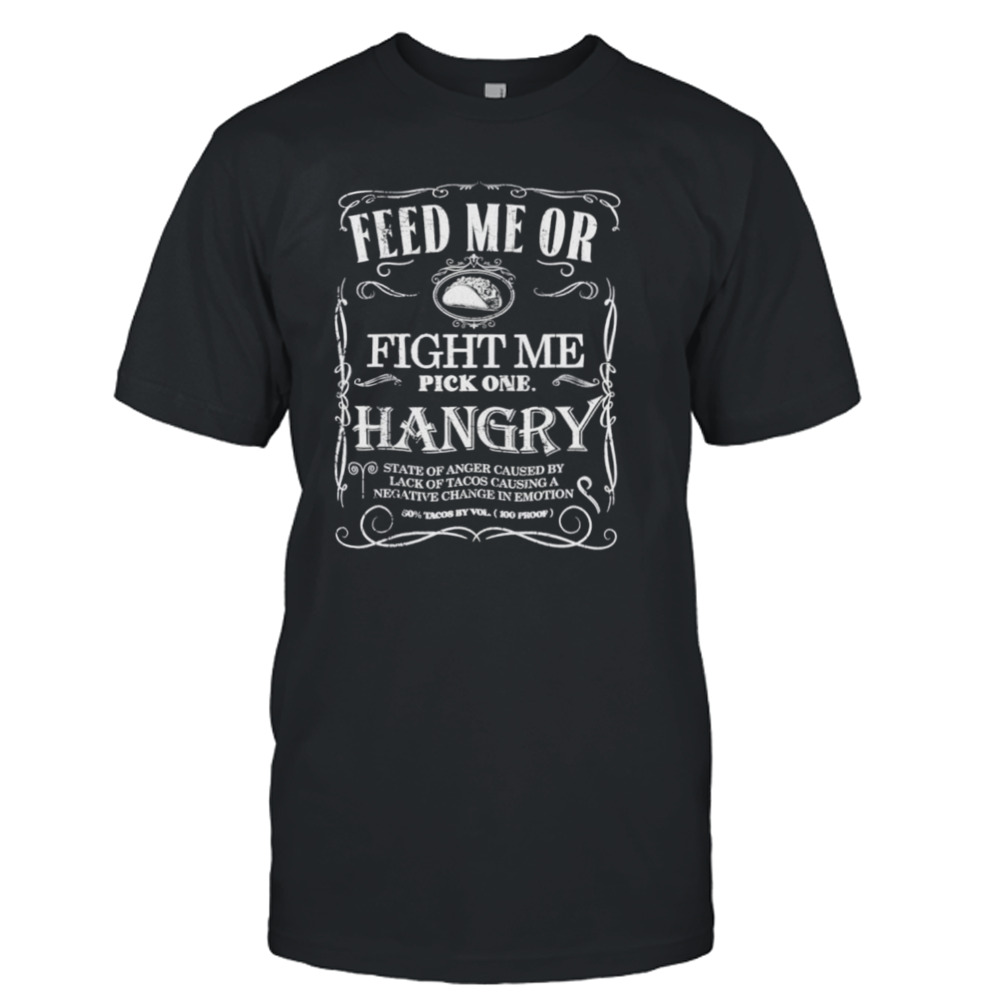 Feed me or fight me pick one shirt