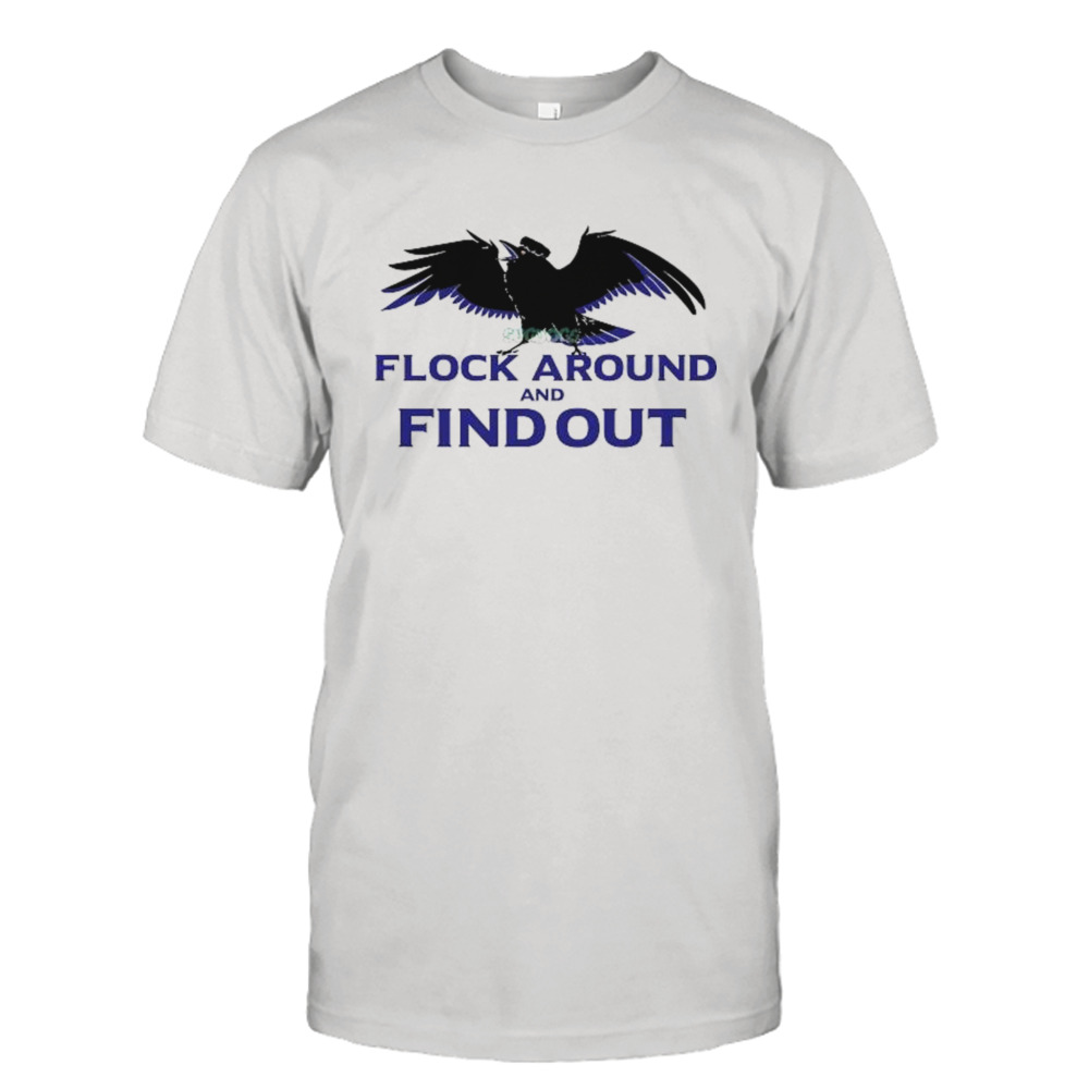 Flock Around And Find Out Baltimore Ravens Shirt