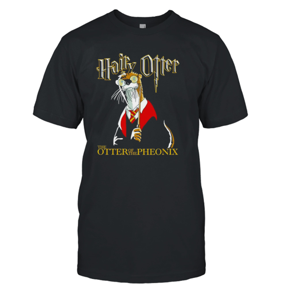 Hairy Otter The Otter of The Phoenix shirt