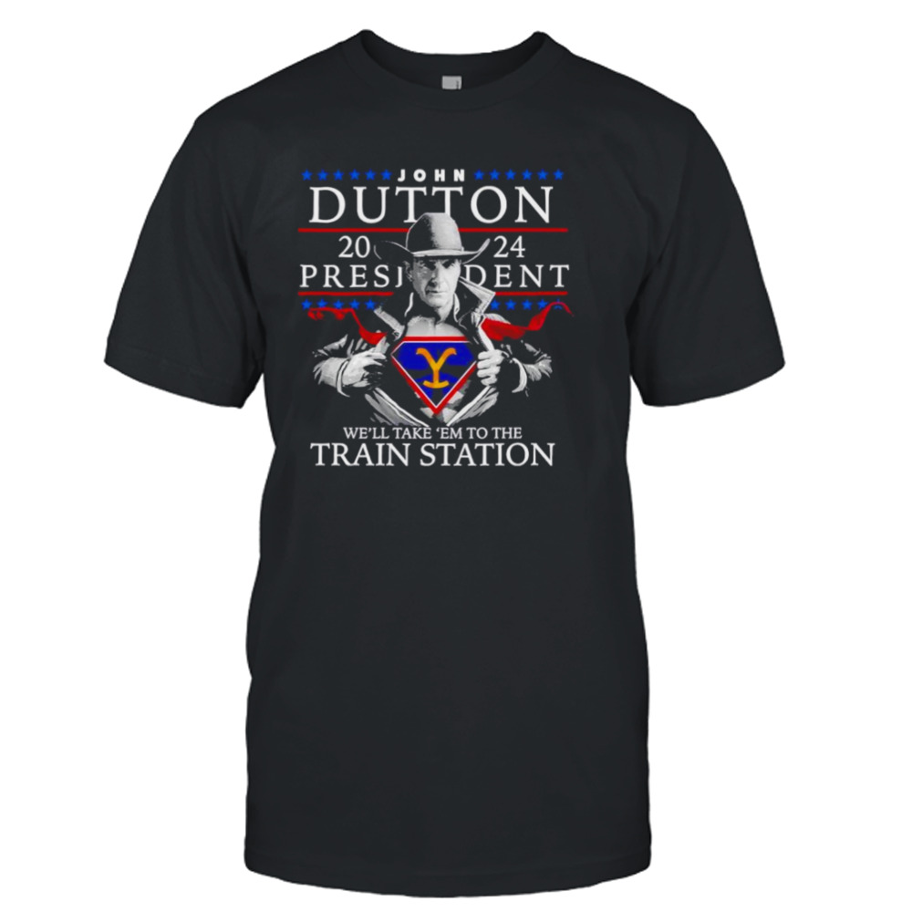 John Dutton 2024 President we’ll take ’em to the Train Station shirt