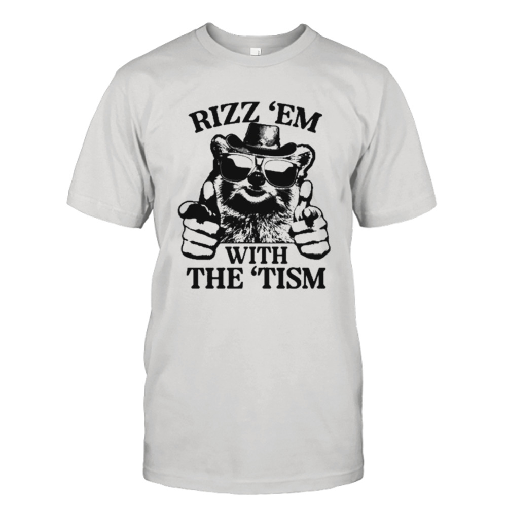 Rizz ‘Em With The ‘Tism Raccoon Wear Glass So Cool shirt