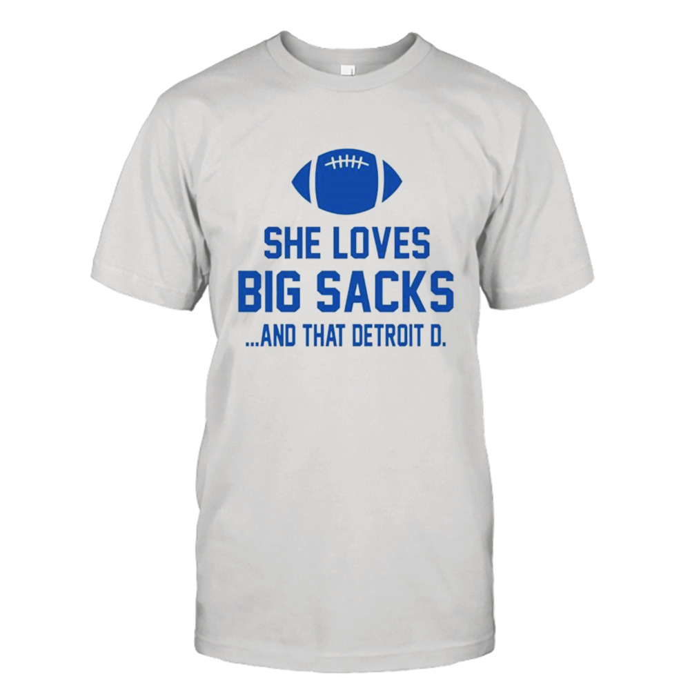 She loves big sacks and that Detroit D shirt