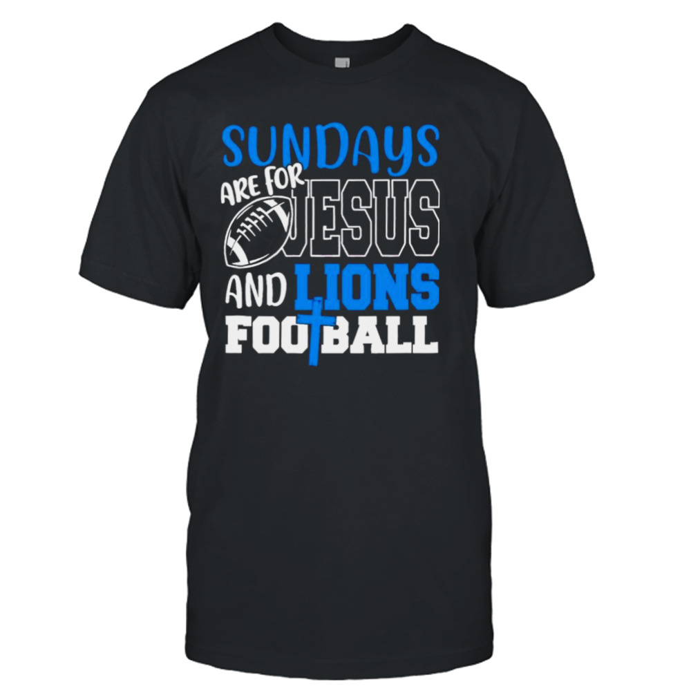 Sundays are for Jesus and Lions football shirt