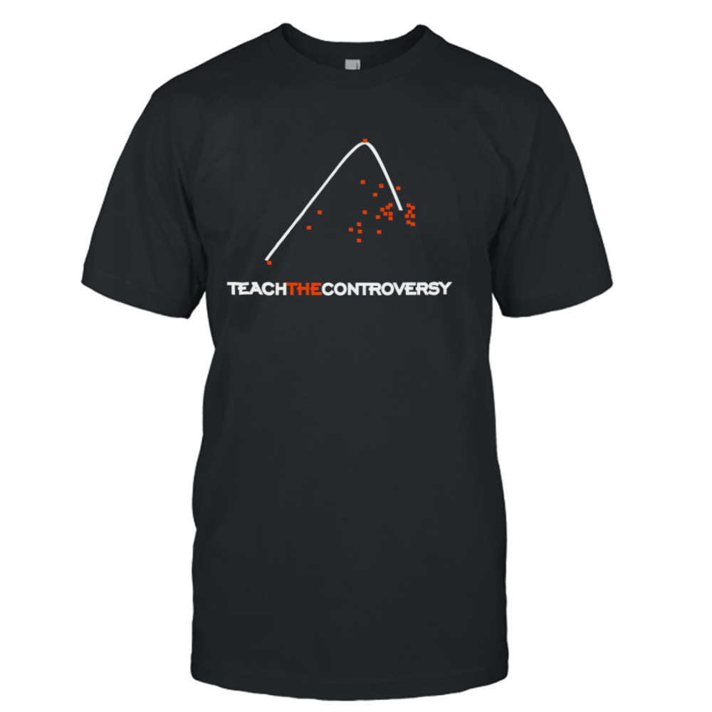 Teach the controversy shirt