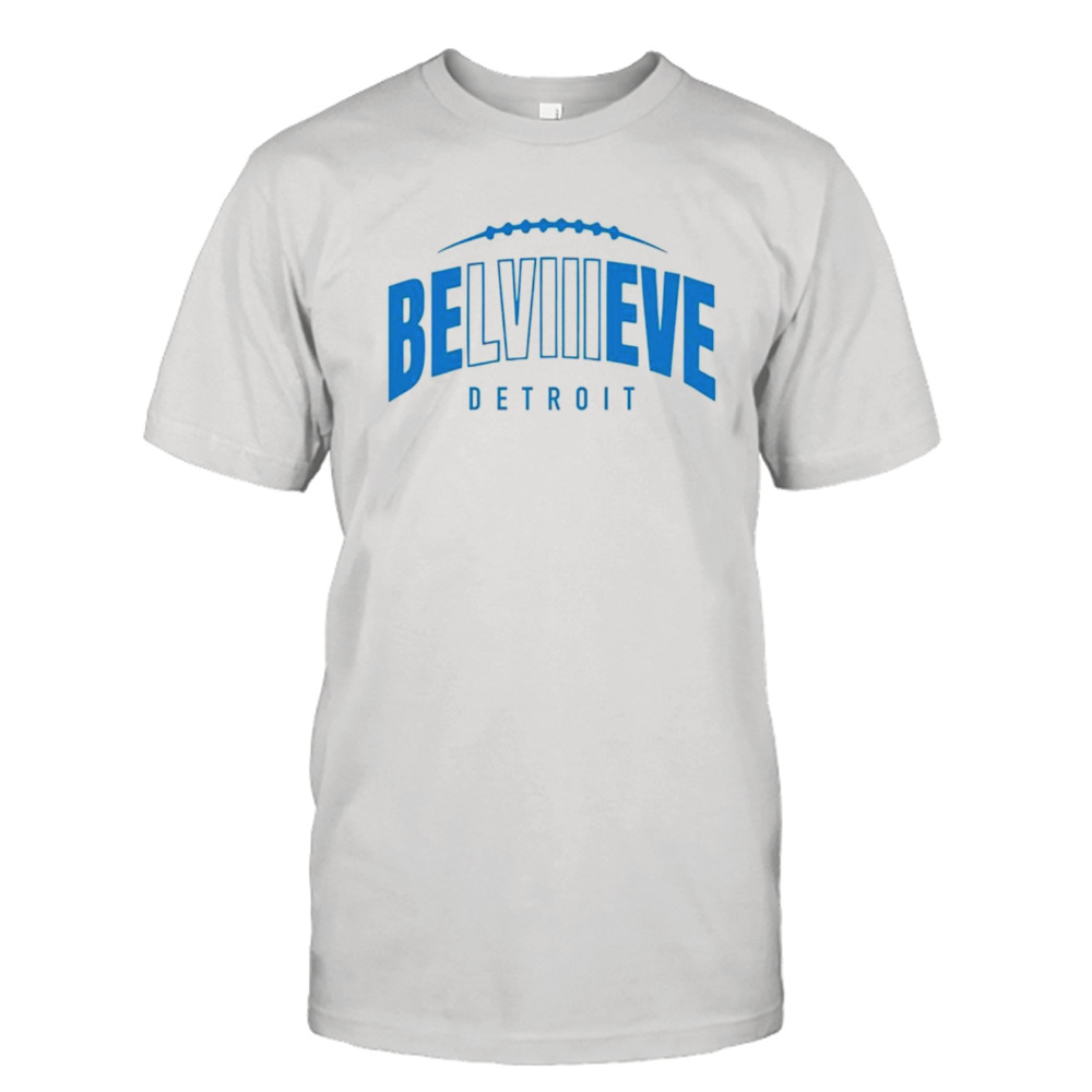 BeLVIIIeve Detroit Lions football Super Bowl shirt