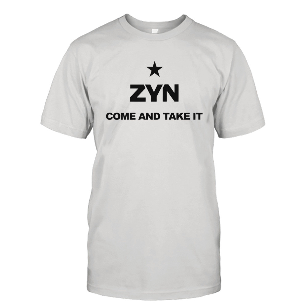 Come and take it Zyn shirt