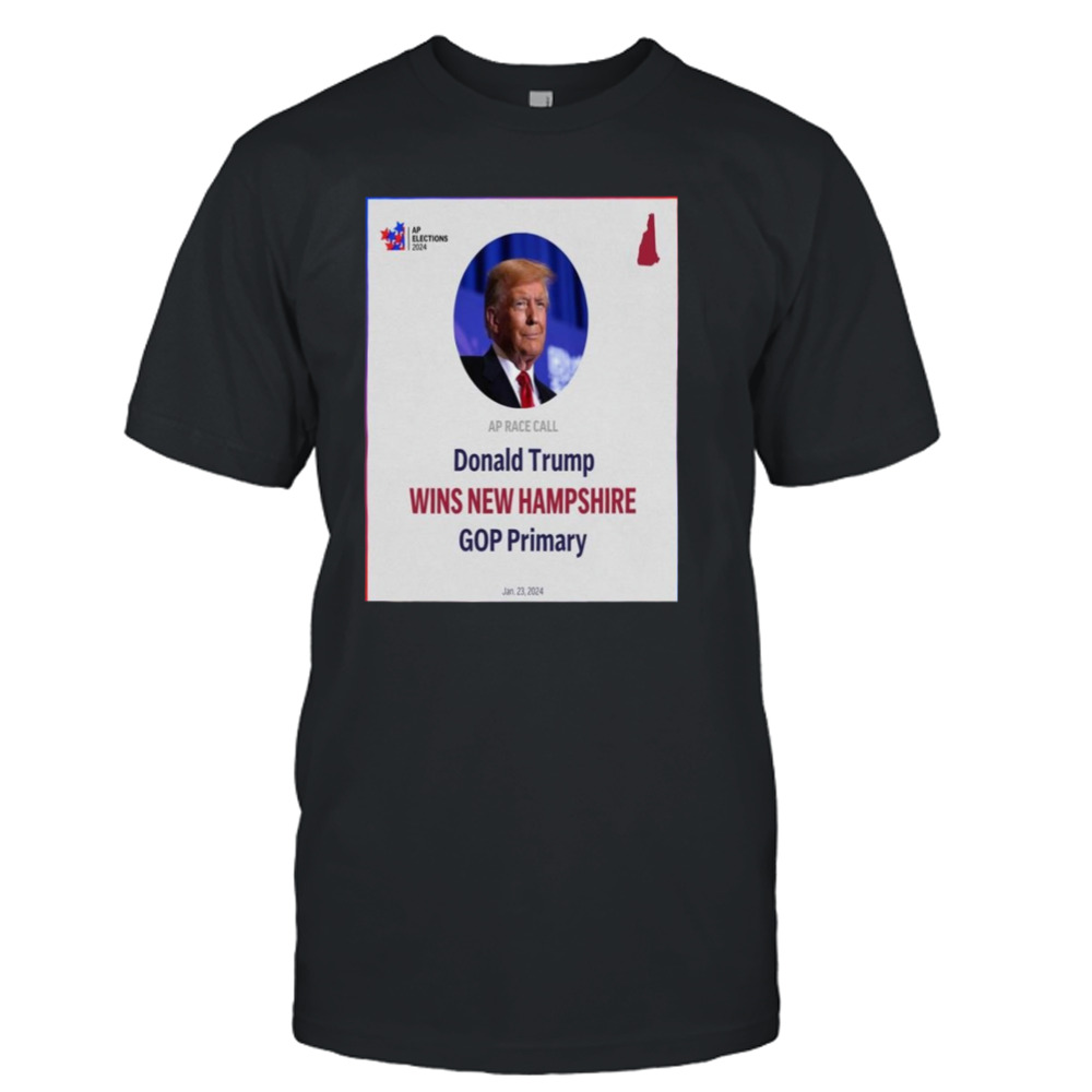 Donald Trump Has Won New Hampshire Gop Primary Ap Elections 2024 T-shirt