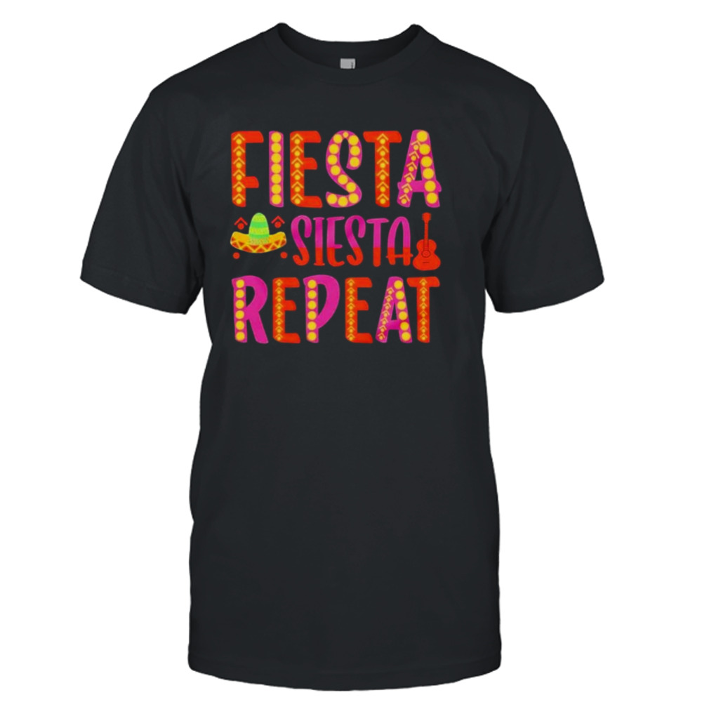 Fiesta siesta repeat funny cinco de mayo shirt