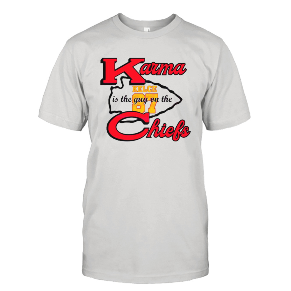 Karma Is The Guy On The Chiefs Travis Kelce 87 2024 T-shirt