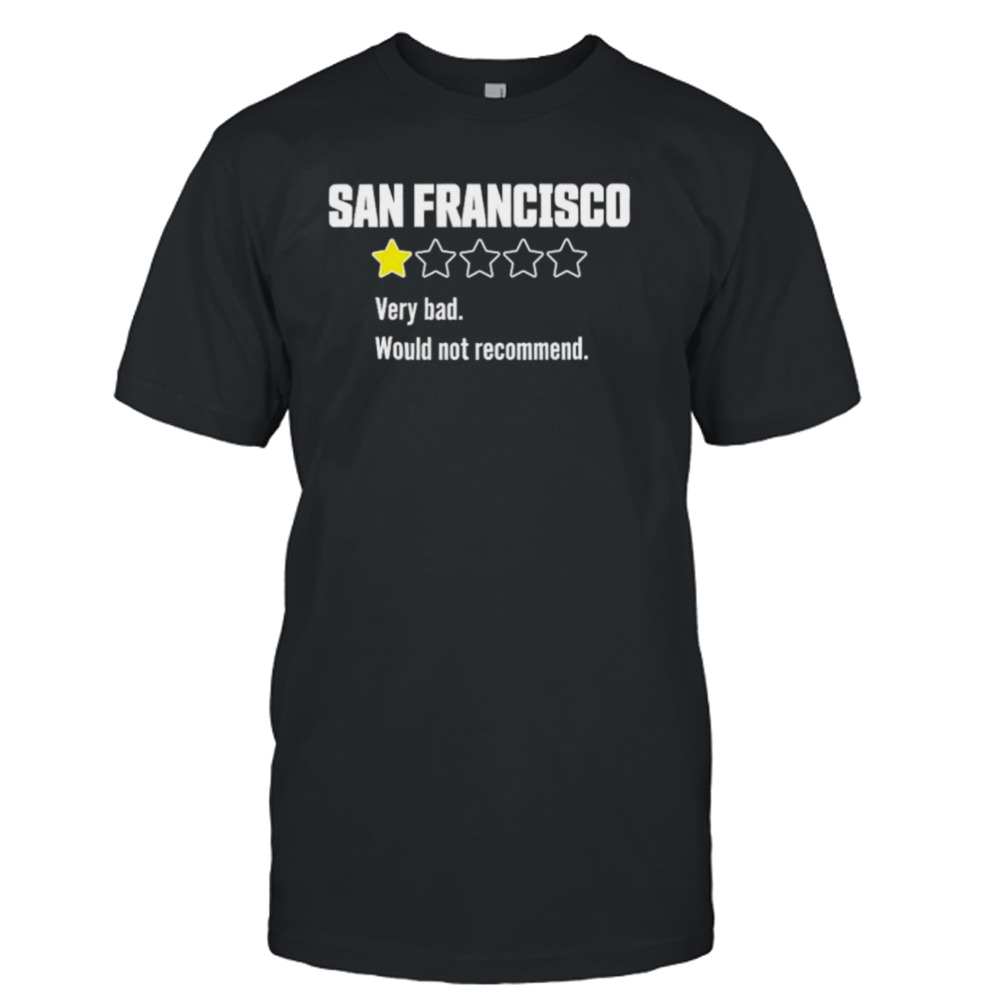 Review of San Francisco very bad would not recommend shirt