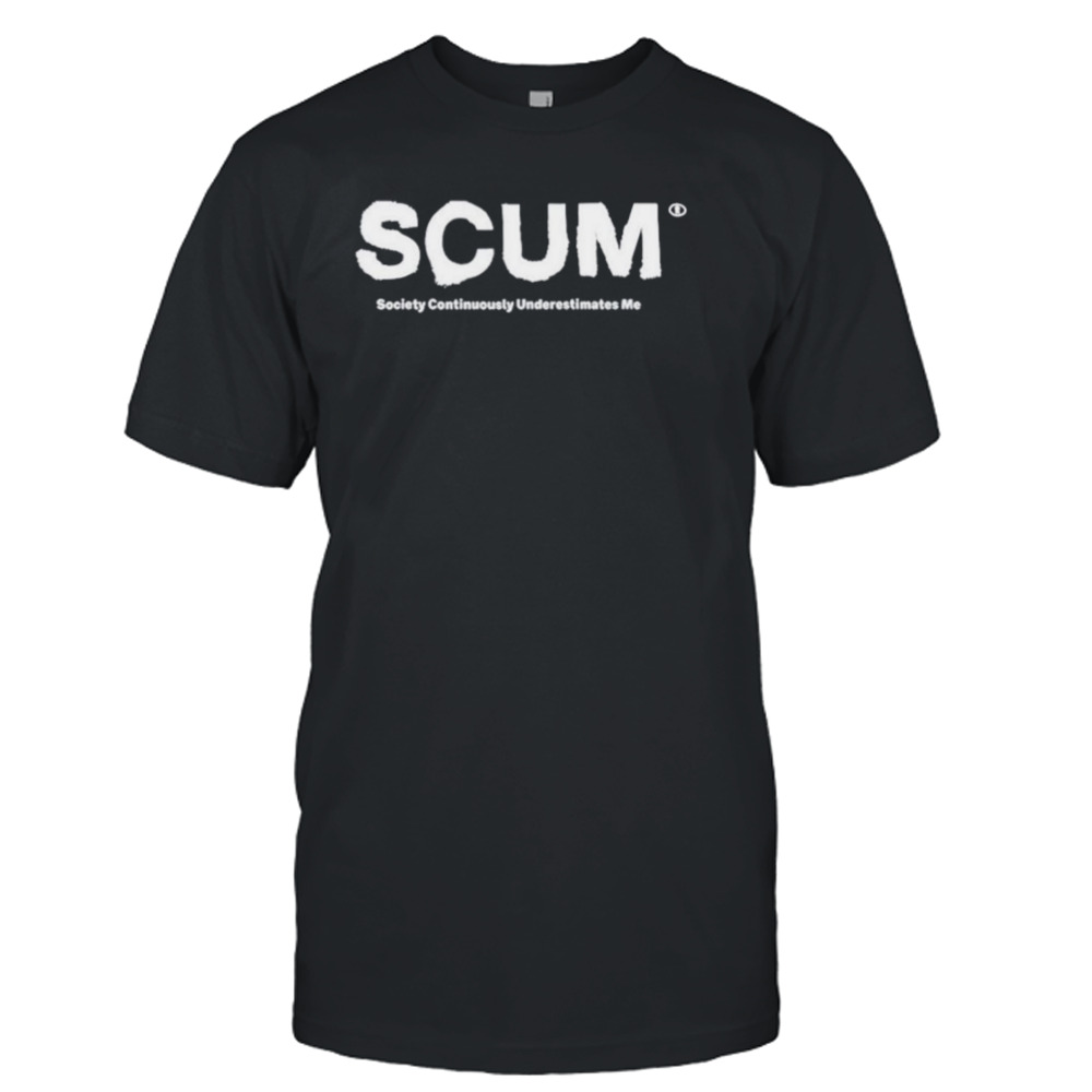 Scum society continuously underestimates me shirt