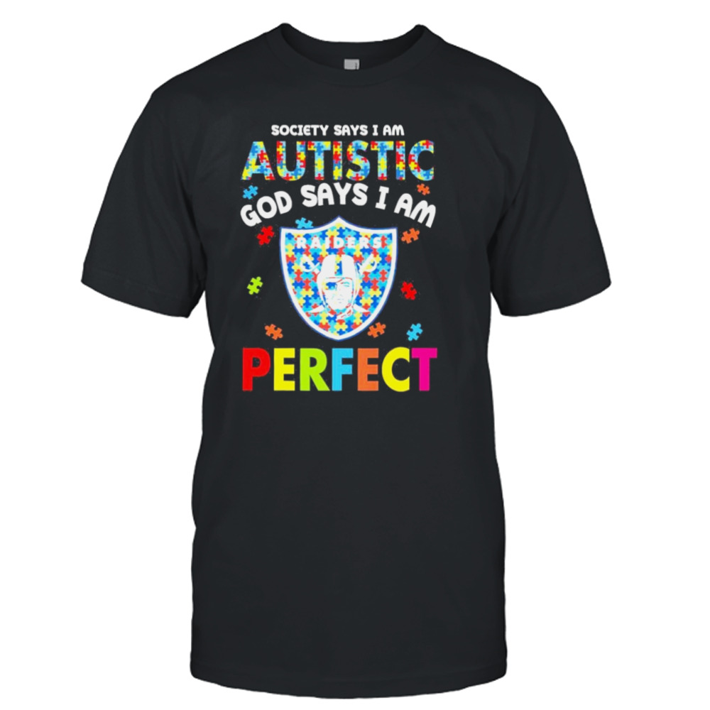 Society Says I Am Autism God Says I Am Las Vegas Raiders Perfect Shirt