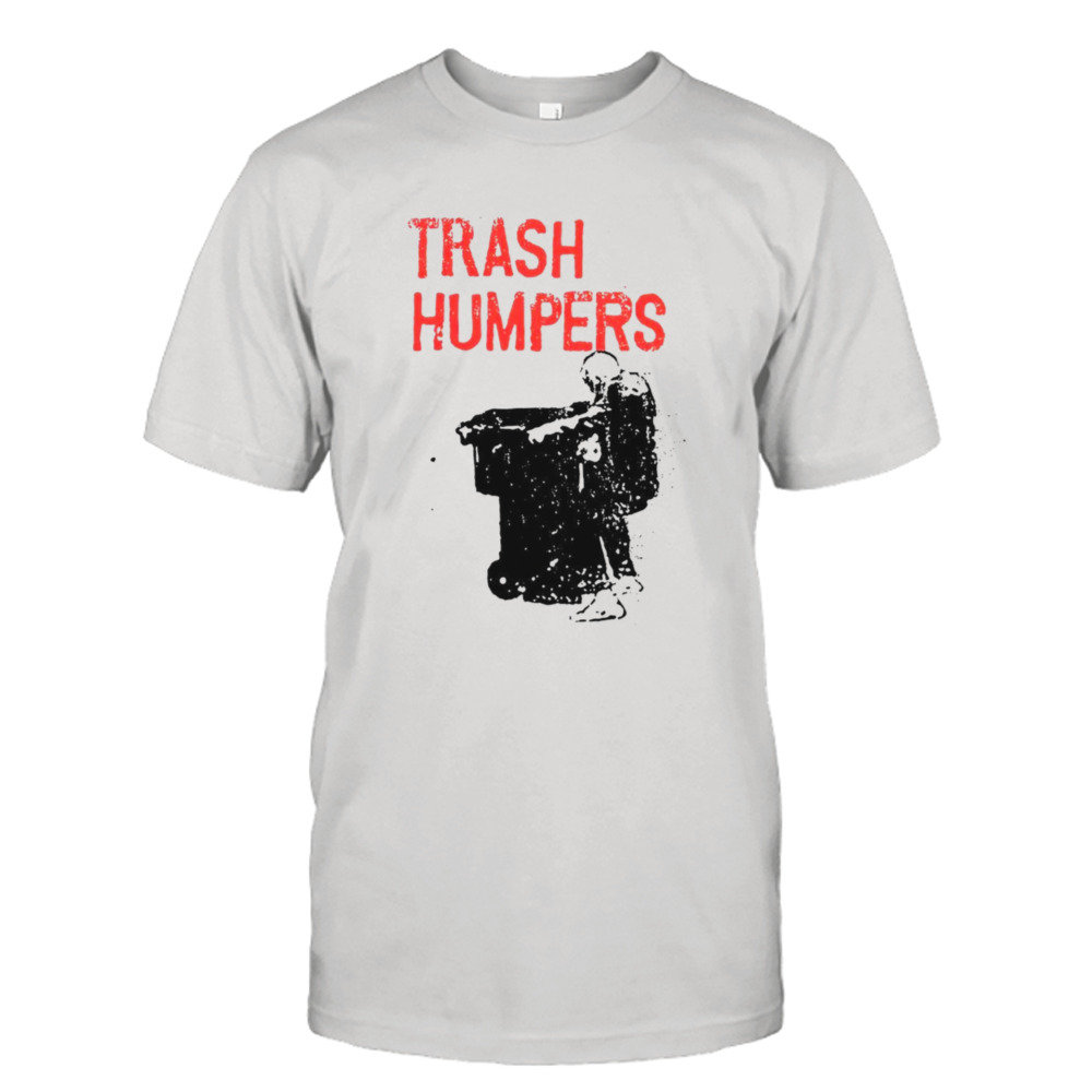 Trash humpers shirt