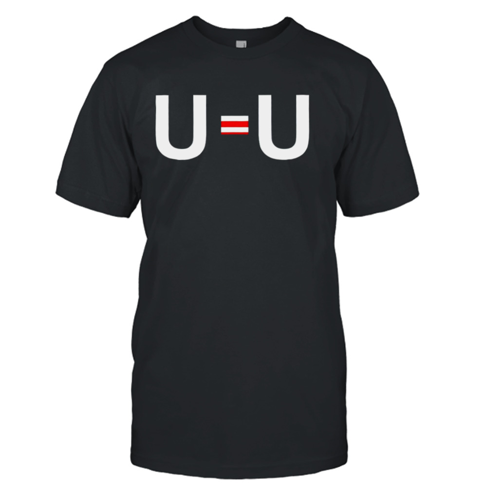 U Equal U shirt