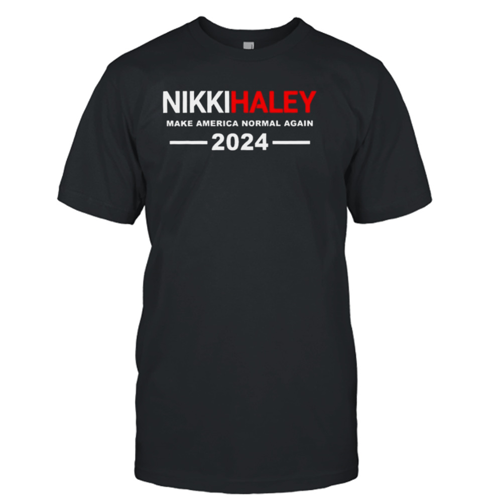 2024 Nikki Haley Make America Normal Again T-Shirt